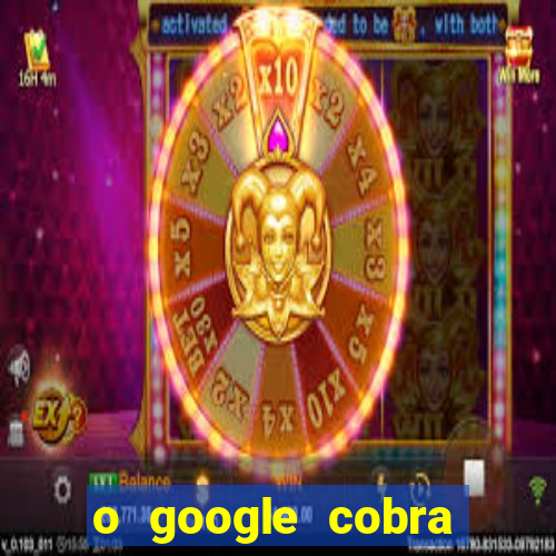 o google cobra taxa de saque de jogos